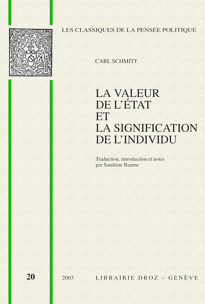 LA VALEUR DE L'ETAT ET LA SIGNIFICATION DE L'INDIVIDU -  SCHMITT CARL, Carl Schmitt, Sandrine BAUME - DROZ