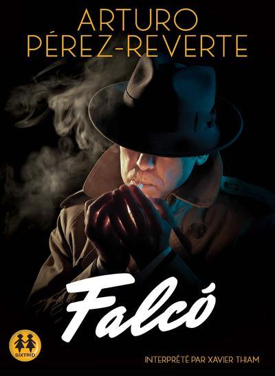 Falco - Arturo Perez-Reverte, Gabriel Laculli, Xavier Thiam - SIXTRID