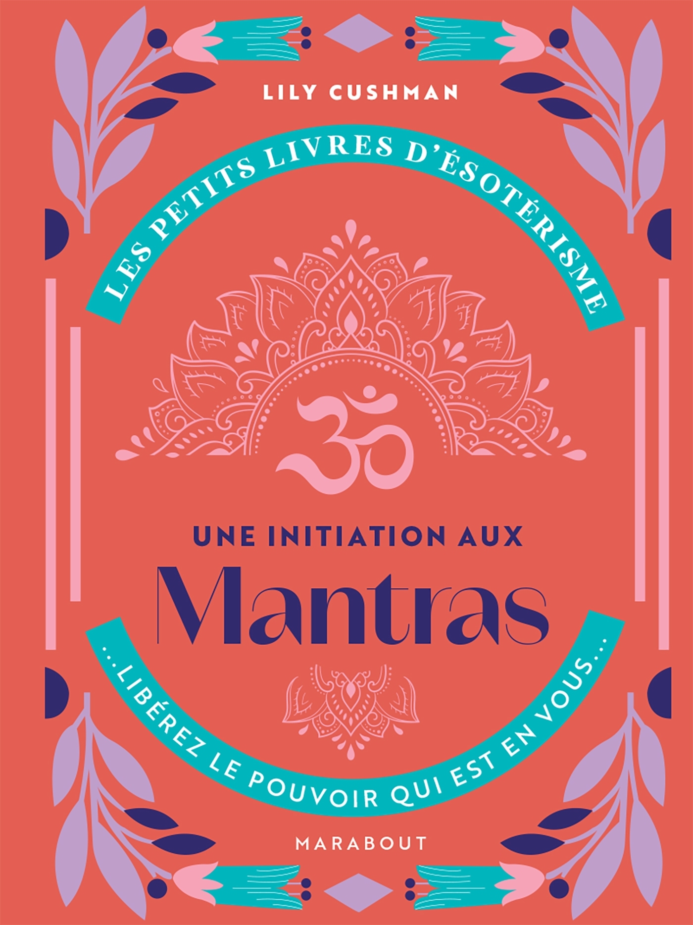 Les petits livres d'ésotérisme - Une initiations aux mantras - Lily Cushman - MARABOUT