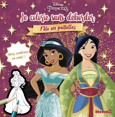 Disney Princesses - Je colorie sans déborder - Fête en paillettes - Gros contours en relief ! - Collectif Collectif - HEMMA