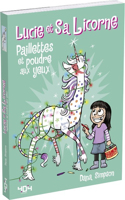 Lucie et sa licorne - Paillettes et poudre aux yeux - Dana Simpson, Chloé Seyrès - 404 EDITIONS