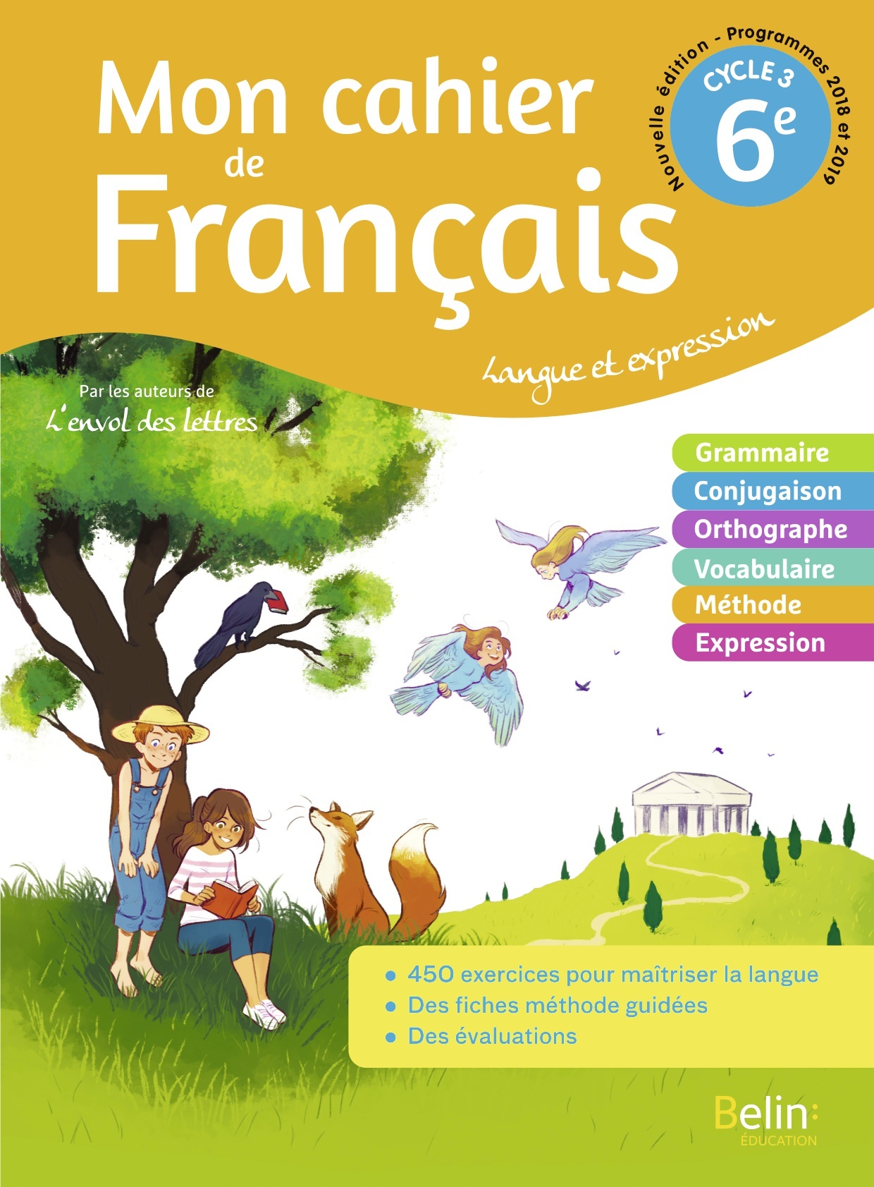 Mon cahier de Français 6ème - Martine  Dewald, Christiane Deregnaucourt, Jennifer Cléry, Florence Randanne - BELIN EDUCATION