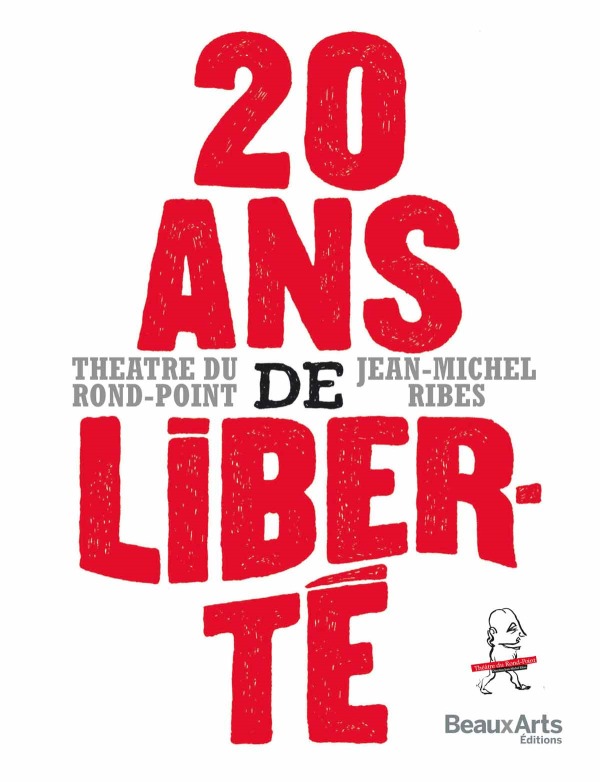 20 ans de liberte ! -  JEAN-MICHEL RIBES - BEAUX ARTS ED