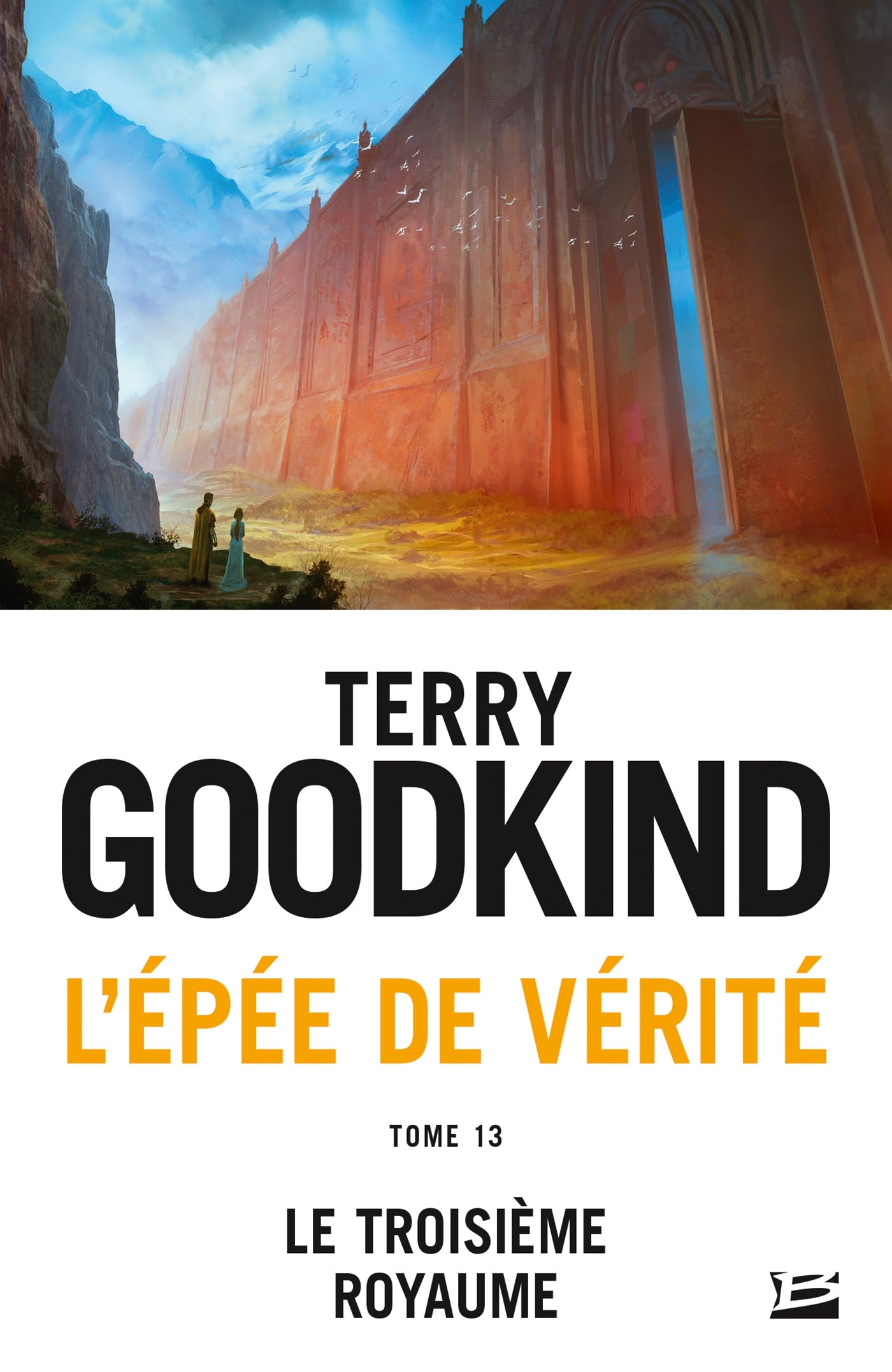 L'Épée de Vérité, T13 : Le Troisième royaume - Terry Goodkind - BRAGELONNE