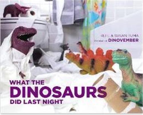 What the dinosaurs did Last Night /anglais -  TUMA REFE/TUMA SUSAN - LITTLE BROWN US