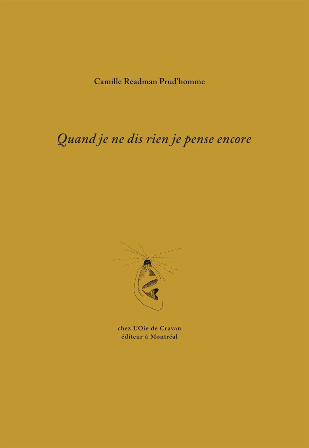 Quand je ne dis rien je pense encore - Camille Readman Prud’homme - OIE DE CRAVAN