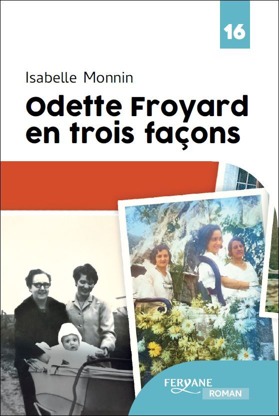 ODETTE FROYARD EN TROIS FACONS -  MONNIN - FERYANE