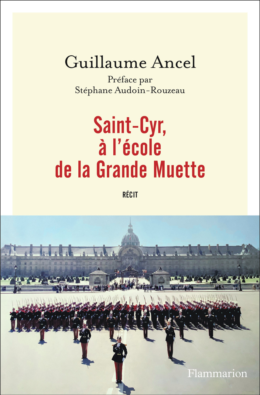 Saint-Cyr, à l'école de la Grande Muette - Guillaume Ancel, Stéphane Audoin-Rouzeau - FLAMMARION