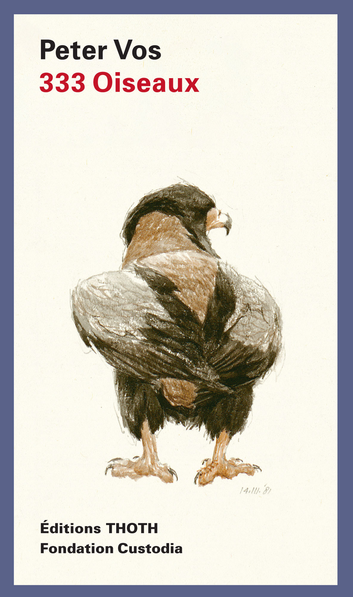 333 oiseaux. Peter Vos - Peter Vos, Jan Piet Filedt Kok, Ger Luijten, Siegfried Woldhek - CUSTODIA 333 oiseaux. Peter Vos - Peter Vos, Jan Piet Filedt Kok, Ger Luijten, Siegfried Woldhek - CUSTODIA