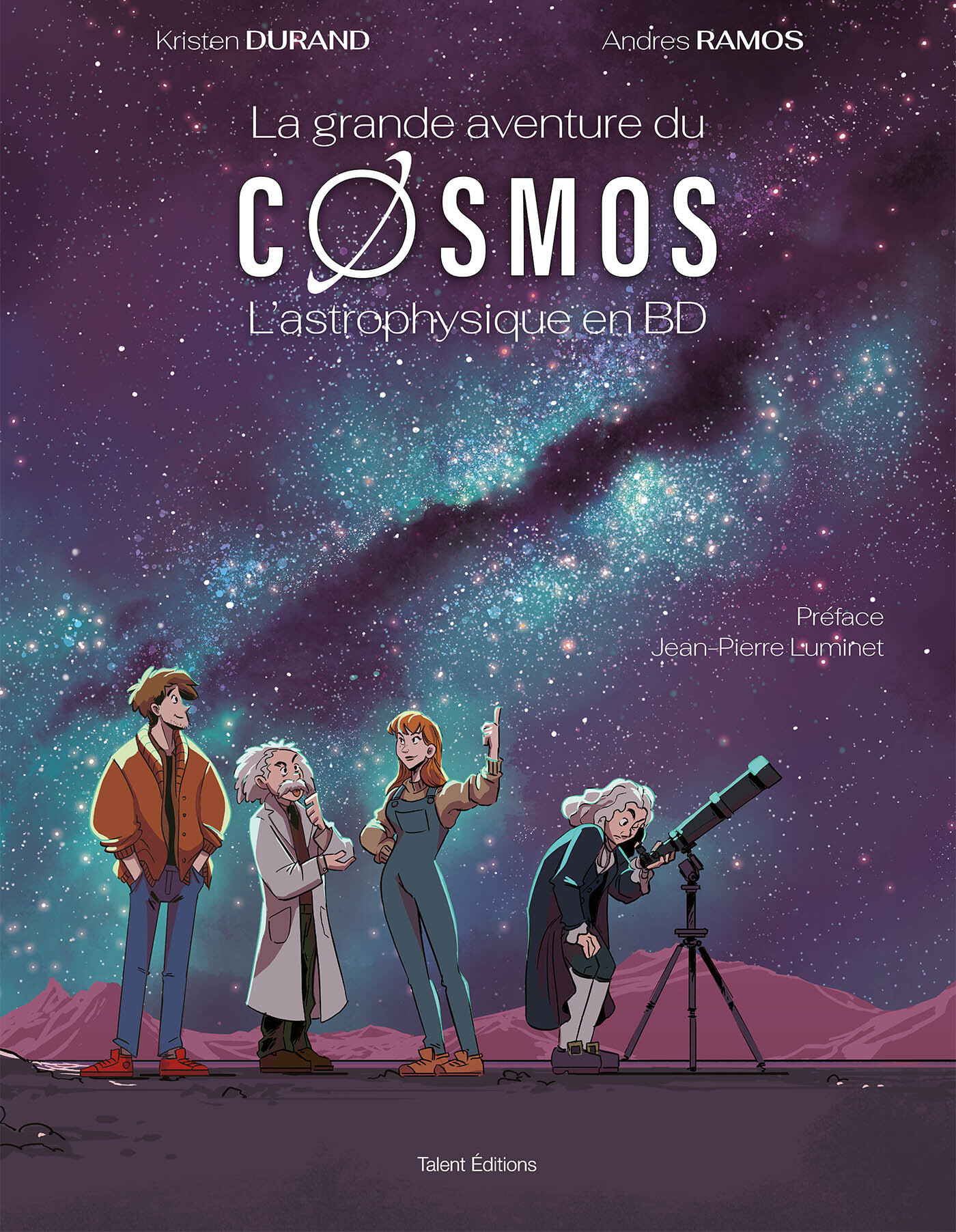 La grande aventure du cosmos - Kristen Durand,  JEAN-PIERRE LUMINET, Jean-Pierre Luminet - TALENT EDITIONS