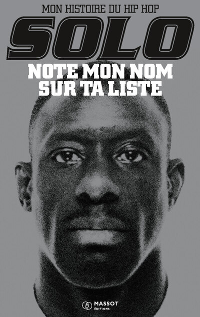 Note mon nom sur ta liste - Mon Histoire du Hip Hop - Solo Solo,  Solo, Émilie Saada, Yann Derrien - MASSOT EDITION