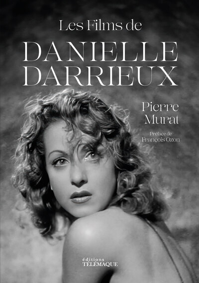 Les films de Danielle Darrieux - Pierre Murat - TELEMAQUE EDIT Les films de Danielle Darrieux - Pierre Murat - TELEMAQUE EDIT
