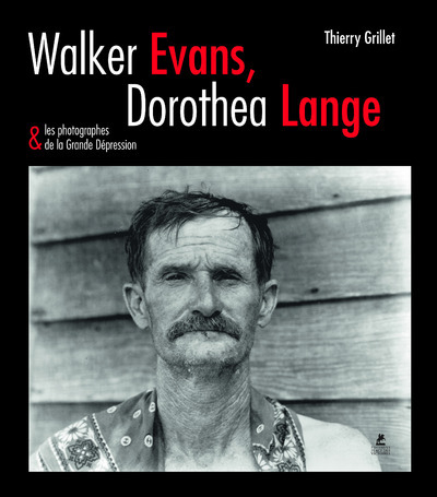 Walker evans, dorothea lange & les photographes de la grande dépression - Thierry Grillet - PLACE VICTOIRES