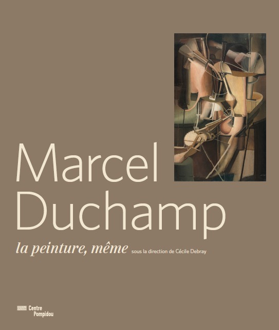 marcel duchamp-la peinture meme 1910-1923-catalogue expo. -  Cecile debray - CENTRE POMPIDOU