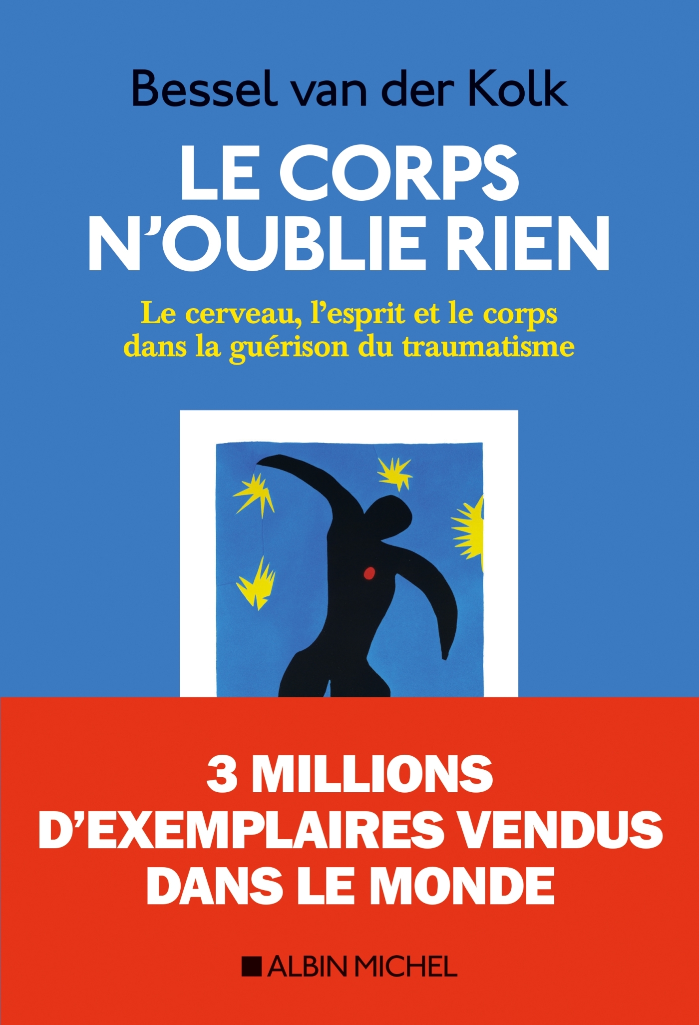 Le Corps n'oublie rien - Bassel Van der Kolk, Aline Weill, Yvane Wiart - ALBIN MICHEL