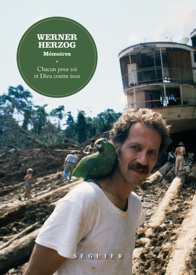 Werner Herzog, Mémoires - Chacun pour soi et Dieu contre tous - Werner Herzog, Josie Mely - SEGUIER