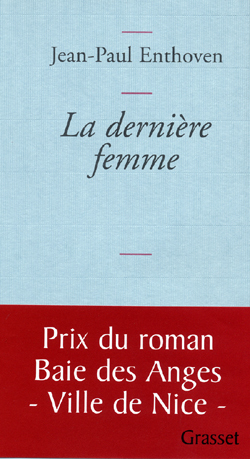 La dernière femme - Jean-Paul Enthoven - GRASSET