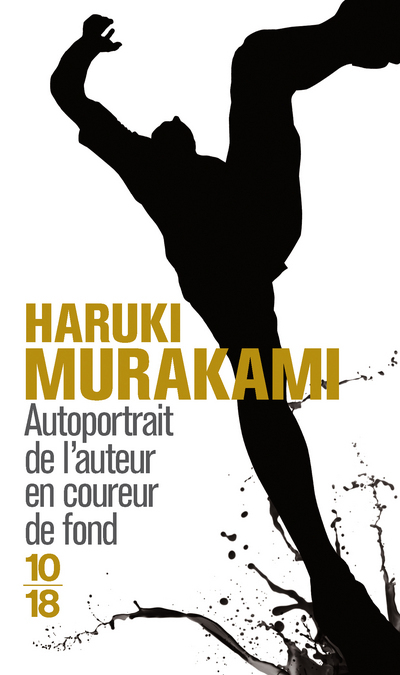 Autoportrait de l'auteur en coureur de fond - Haruki Murakami, Hélène Morita - 10 X 18