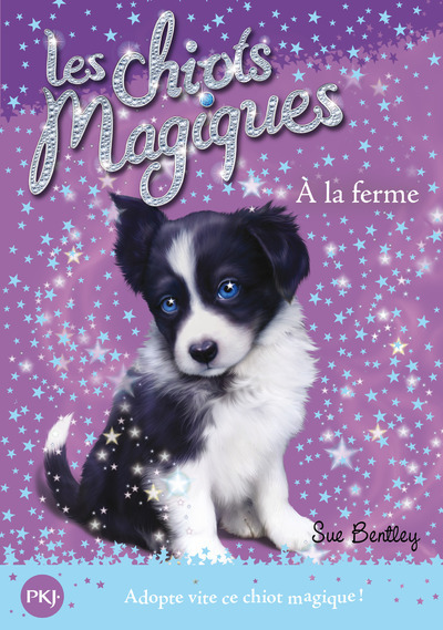 Les chiots magiques - numéro 02 À la ferme - Sue Bentley, Angela Swan, Christine Bouchareine - POCKET JEUNESSE