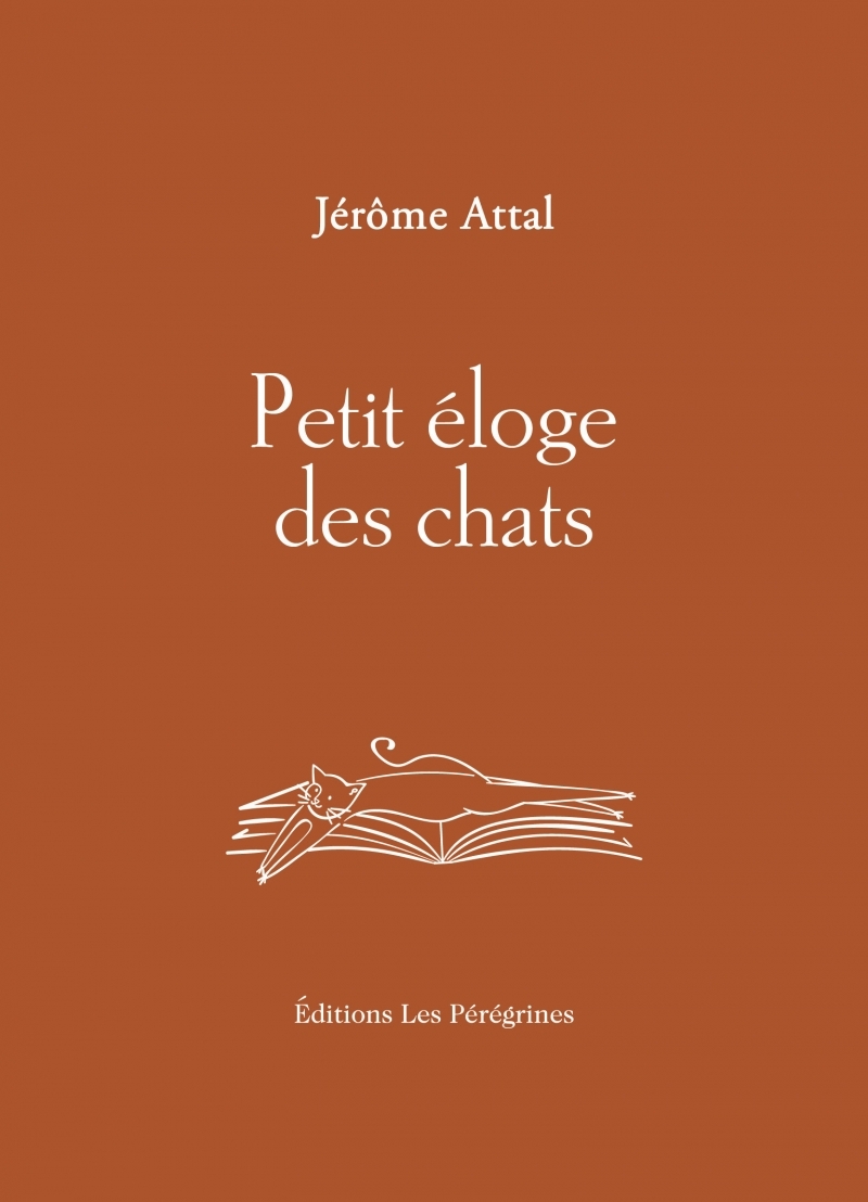 Petit éloge des chats - Jérôme Attal - LES PEREGRINES