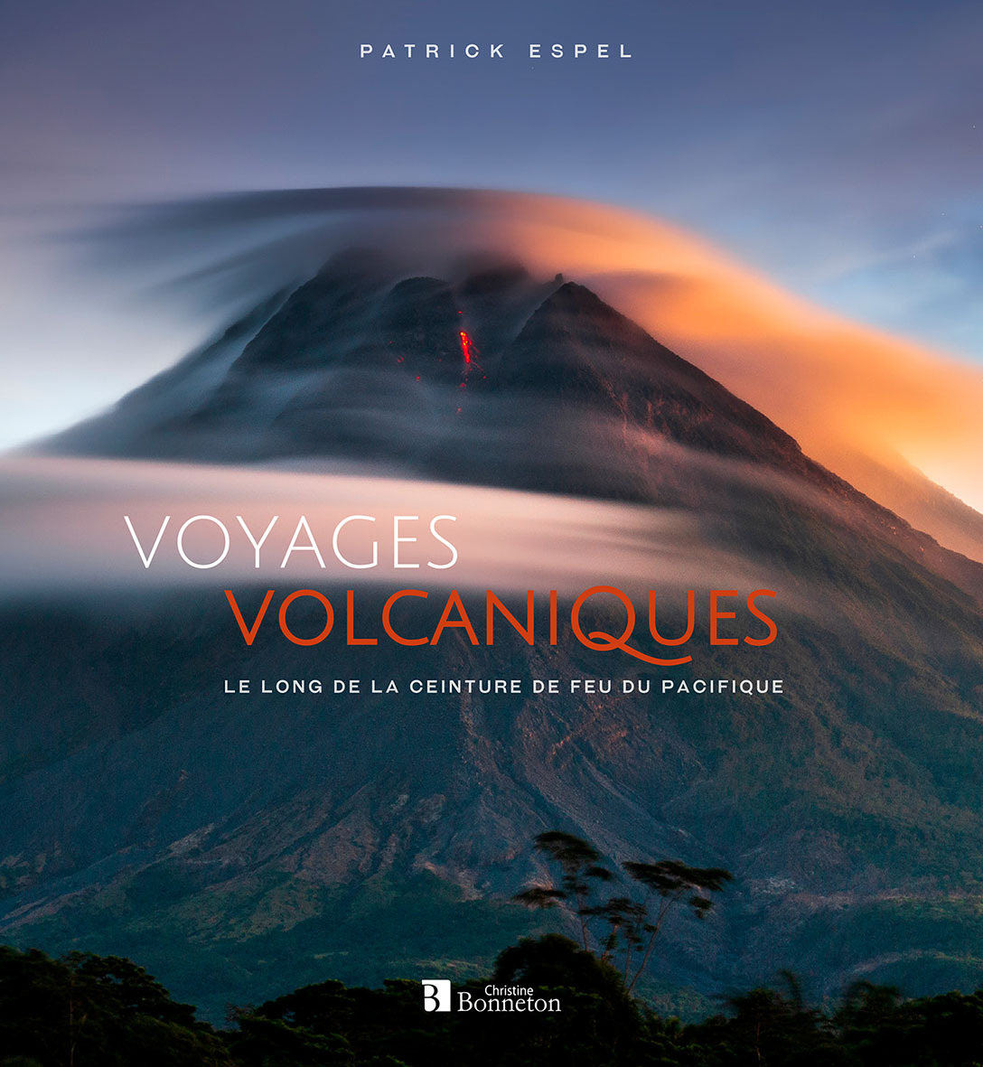 VOYAGES VOLCANIQUES LE LONG DE LA CEINTURE DE FEU DU PACIFIQUE -  ESPEL PATRICK, Patrick Espel,  PATRICK ESPEL - BONNETON