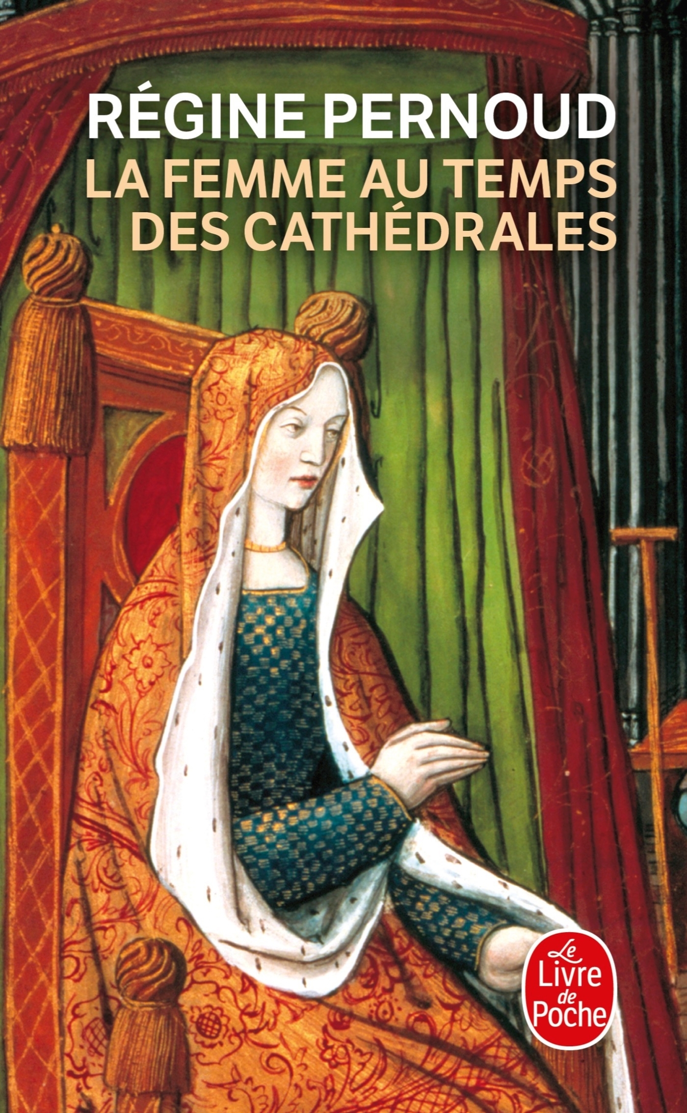 La Femme au temps des cathédrales - Régine Pernoud - LGF