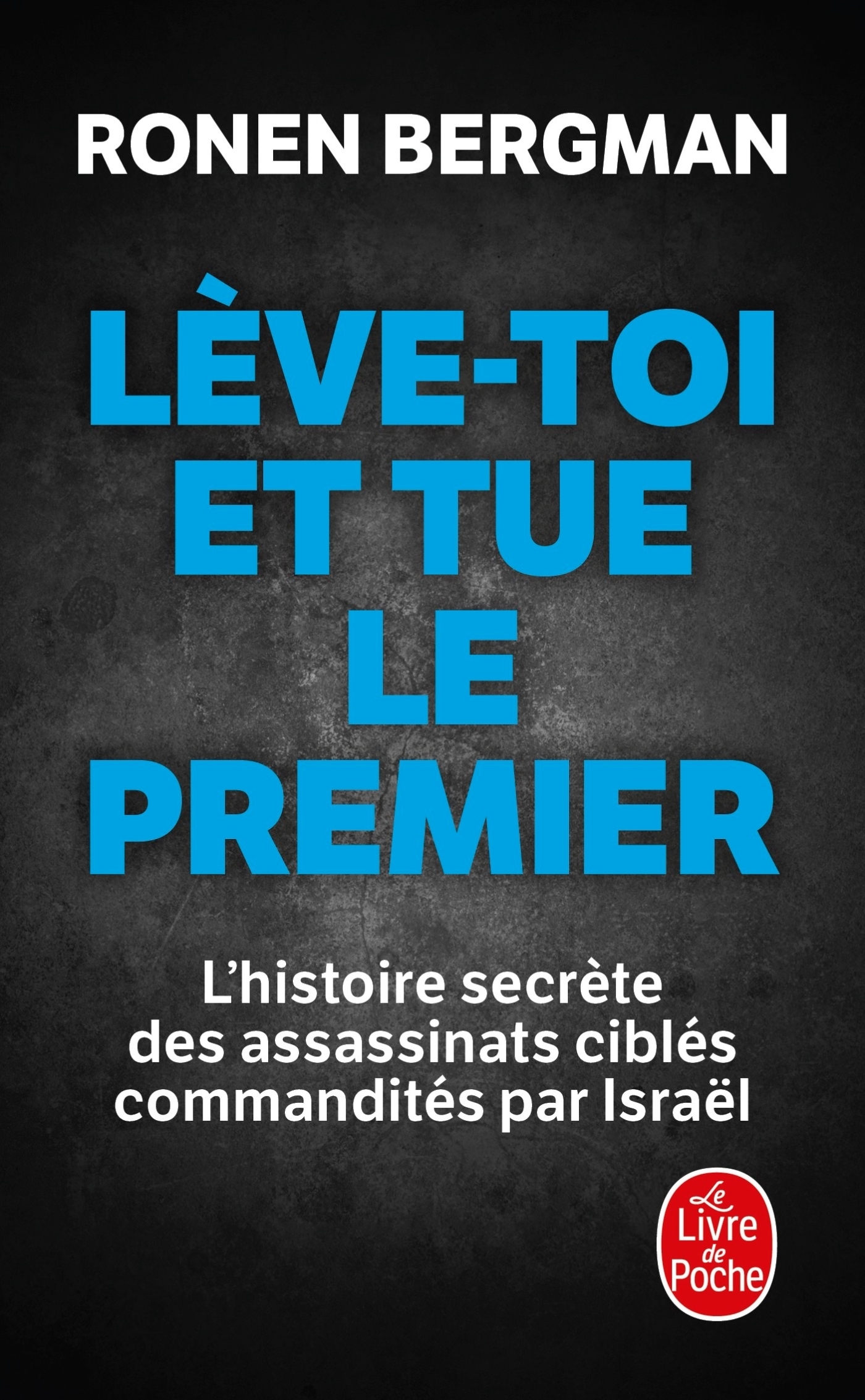 Lève-toi et tue le premier - Ronen Bergman - LGF