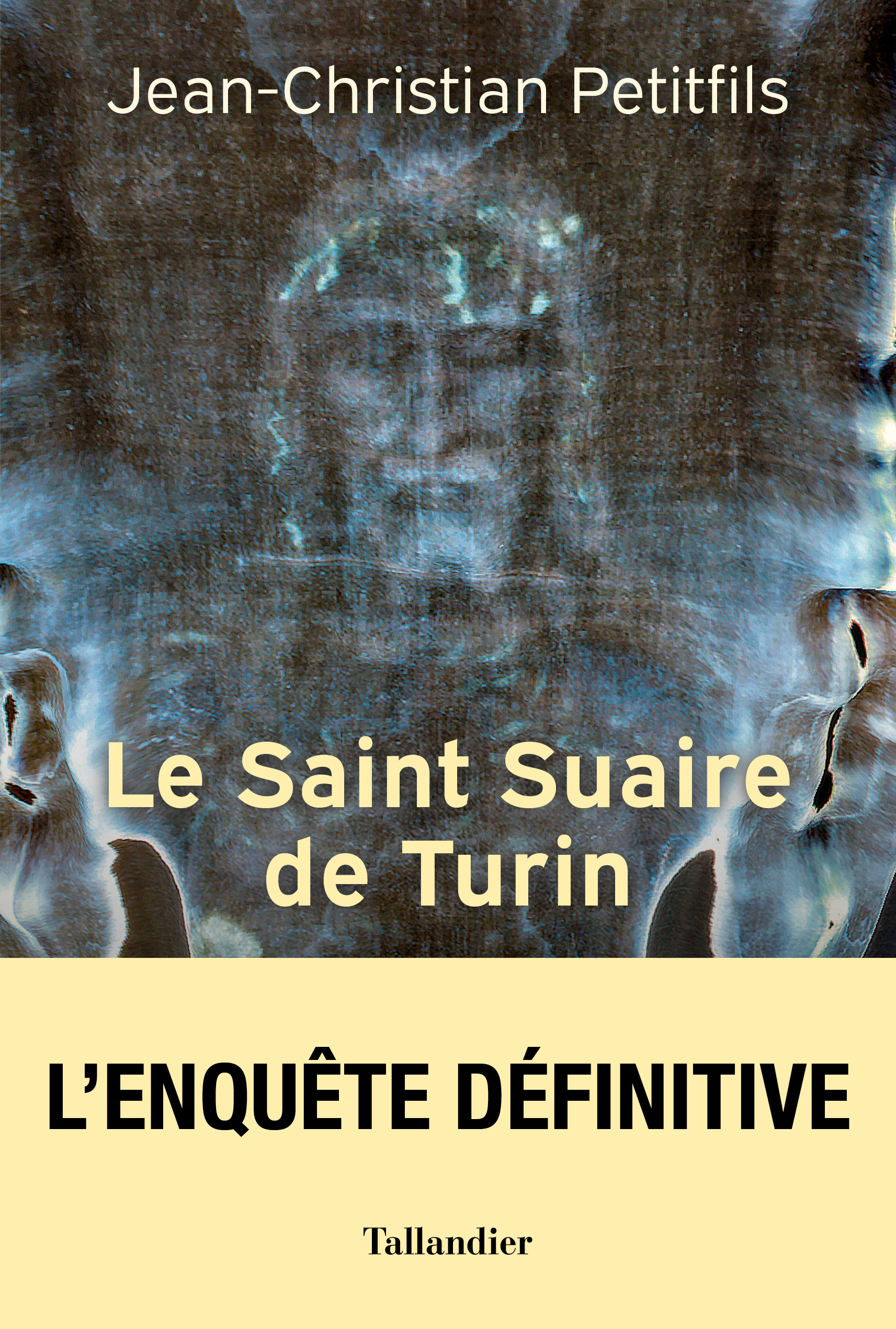 Le Saint Suaire de Turin - Jean-Christian Petitfils - TALLANDIER