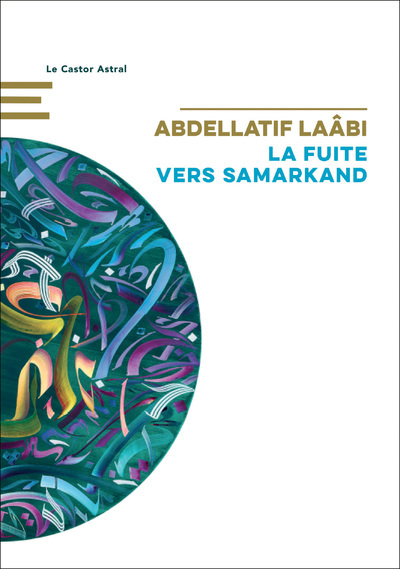 La Fuite vers Samarkand - Abdellatif Laâbi - CASTOR ASTRAL