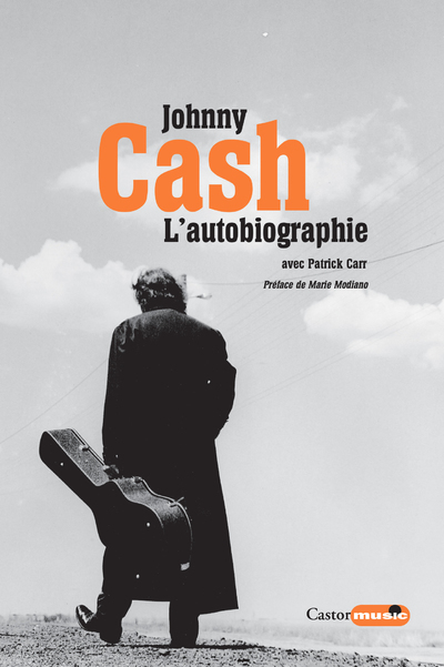 Johnny Cash l'autobiographie - JOHNNY CASH, Patrick Carr, Emmanuel Dazin, Marie Modiano - CASTOR ASTRAL