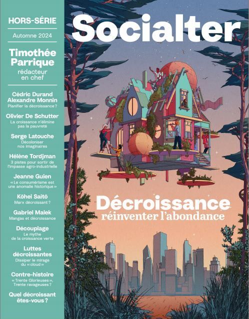 Socialter HS N°18 - Décroissance(s). Réinventer l'abondance - Automne 2024 -  Collectif,  Socialter, Timothée Parrique - SOCIALTER