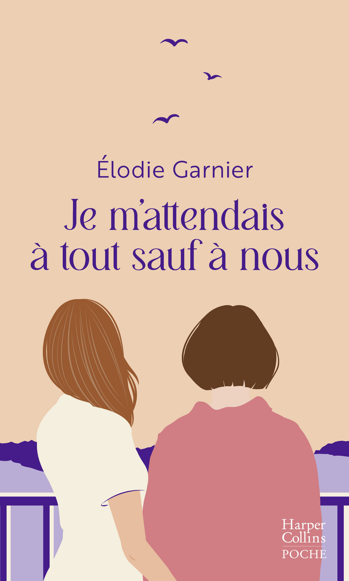 Je m'attendais à tout sauf à nous - Elodie Garnier - HARPERCOLLINS