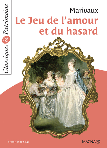 Le Jeu de l'amour et du hasard - Classiques et Patrimoine - Pierre Marivaux, Sylvie Coly - MAGNARD Le Jeu de l'amour et du hasard - Classiques et Patrimoine - Pierre Marivaux, Sylvie Coly - MAGNARD