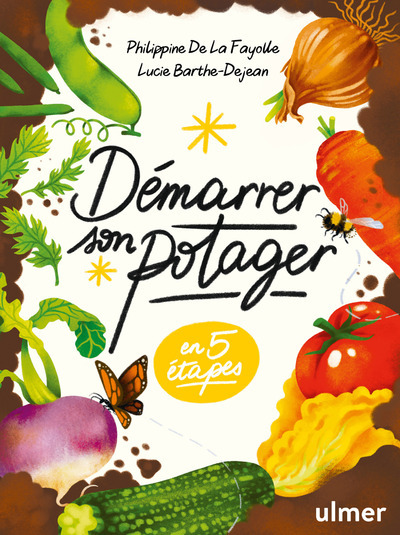 Démarrer son potager - Lucie Barthe-Dejean, Philippine de La Fayolle - ULMER