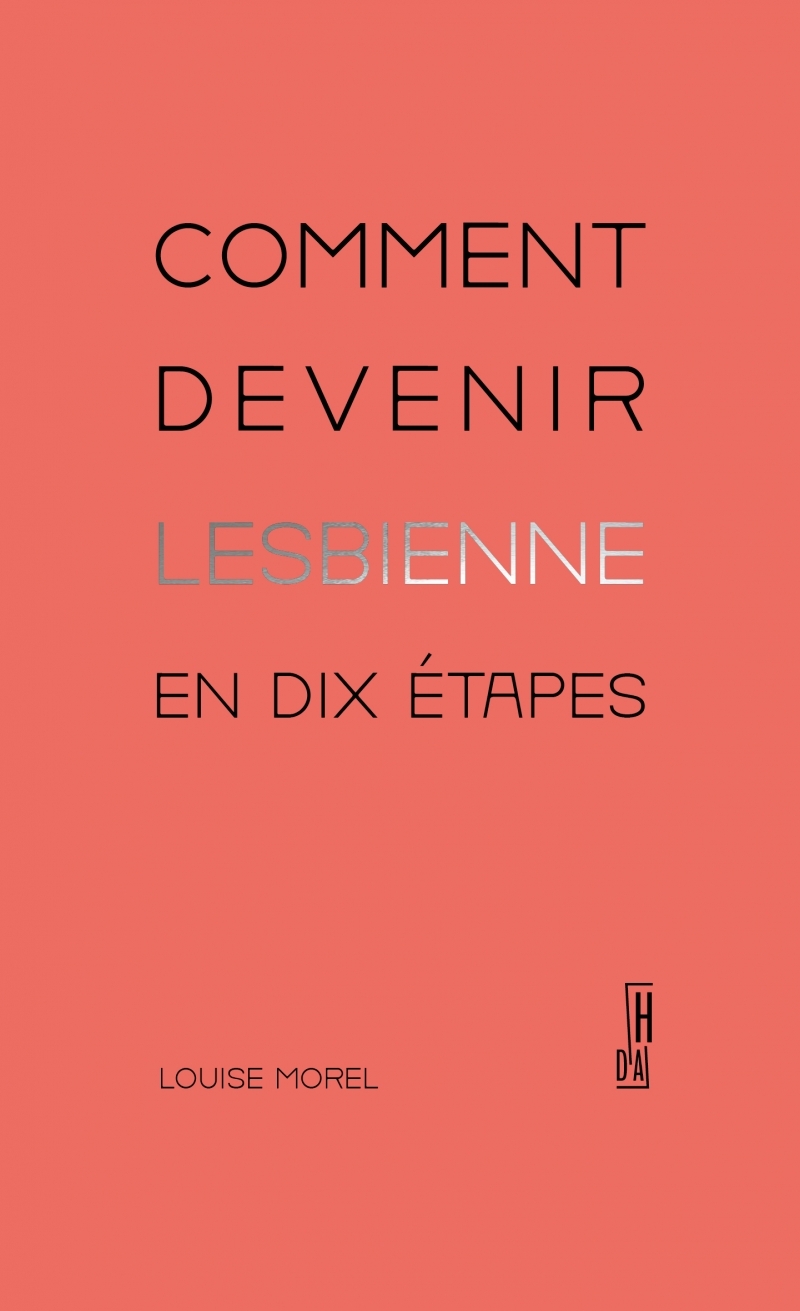 Comment devenir lesbienne en dix étapes - Louise MOREL - HORS D ATTEINTE