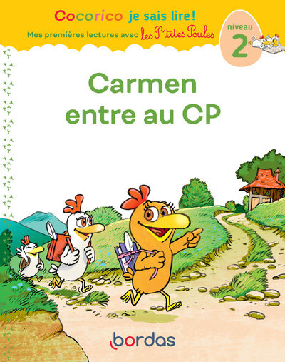 COCORICO JE SAIS LIRE ! 1RES LECTURES AVEC LES P'TITES POULES - CARMEN ENTRE AU CP NIVEAU 2 - OLIVIER MARIE-CHRISTINE - BORDAS