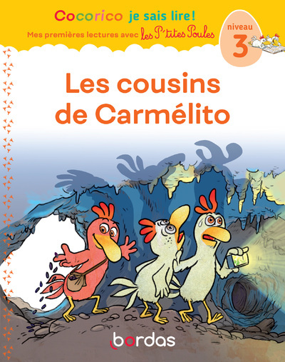 COCORICO JE SAIS LIRE ! 1RES LECTURES AVEC LES P'TITES POULES - LES COUSINS DE CARMÉLITO NIVEAU 3 - OLIVIER MARIE-CHRISTINE - BORDAS COCORICO JE SAIS LIRE ! 1RES LECTURES AVEC LES P'TITES POULES - LES COUSINS DE CARMÉLITO NIVEAU 3 - OLIVIER MARIE-CHRISTINE - BORDAS