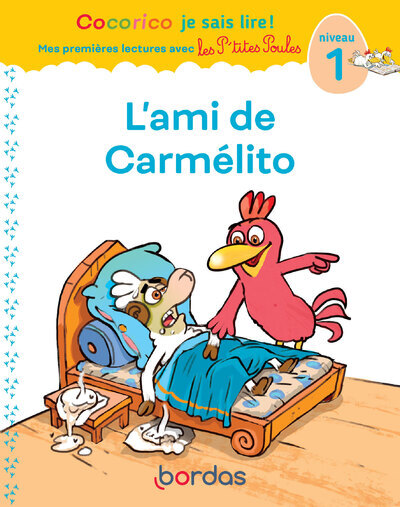 COCORICO JE SAIS LIRE ! 1RES LECTURES AVEC LES P'TITES POULES - L'AMI DE CARMÉLITO NIVEAU 1 DYS - OLIVIER MARIE-CHRISTINE - BORDAS