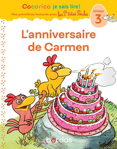 COCORICO JE SAIS LIRE ! 1RES LECTURES AVEC LES P'TITES POULES - L'ANNIVERSAIRE DE CARMEN NIVEAU 3 - OLIVIER MARIE-CHRISTINE - BORDAS