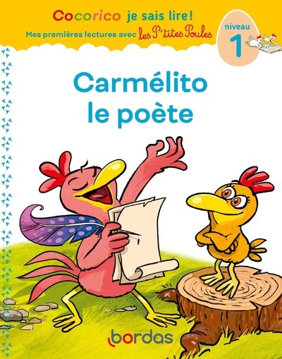 COCORICO JE SAIS LIRE ! 1RES LECTURES AVEC LES P'TITES POULES - CARMÉLITO LE POÈTE NIVEAU 1 - OLIVIER MARIE-CHRISTINE - BORDAS