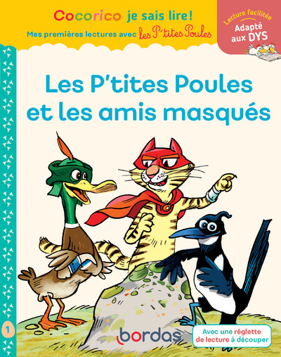 COCORICO JE SAIS LIRE ! 1RES LECTURES - LES P'TITES POULES ET LES AMIS MASQUÉS NIVEAU 1 DYS - OLIVIER MARIE-CHRISTINE - BORDAS