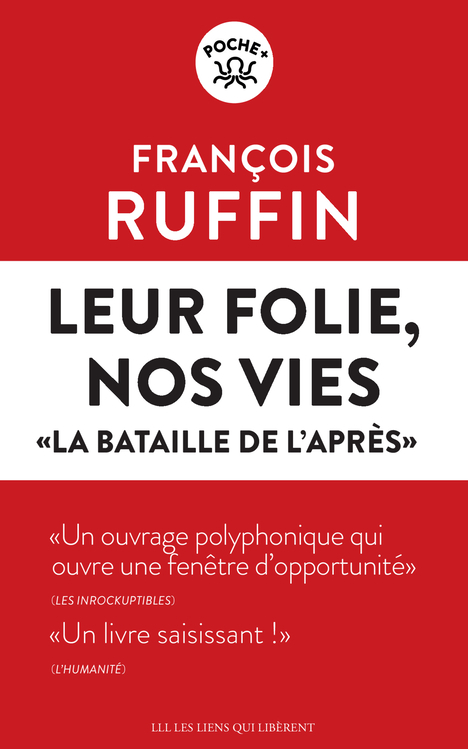 Leur folie, nos vies - François Ruffin - LIENS LIBERENT