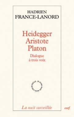 HEIDEGGER, ARISTOTE ET PLATON - Hadrien France-Lanord,  FRANCE-LANORD HADRIEN - CERF