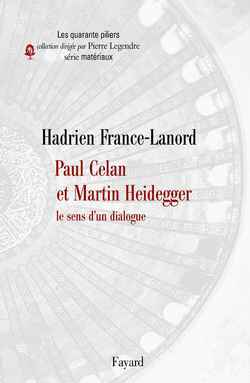 Paul Celan et Martin Heidegger - Hadrien France-Lanord - FAYARD