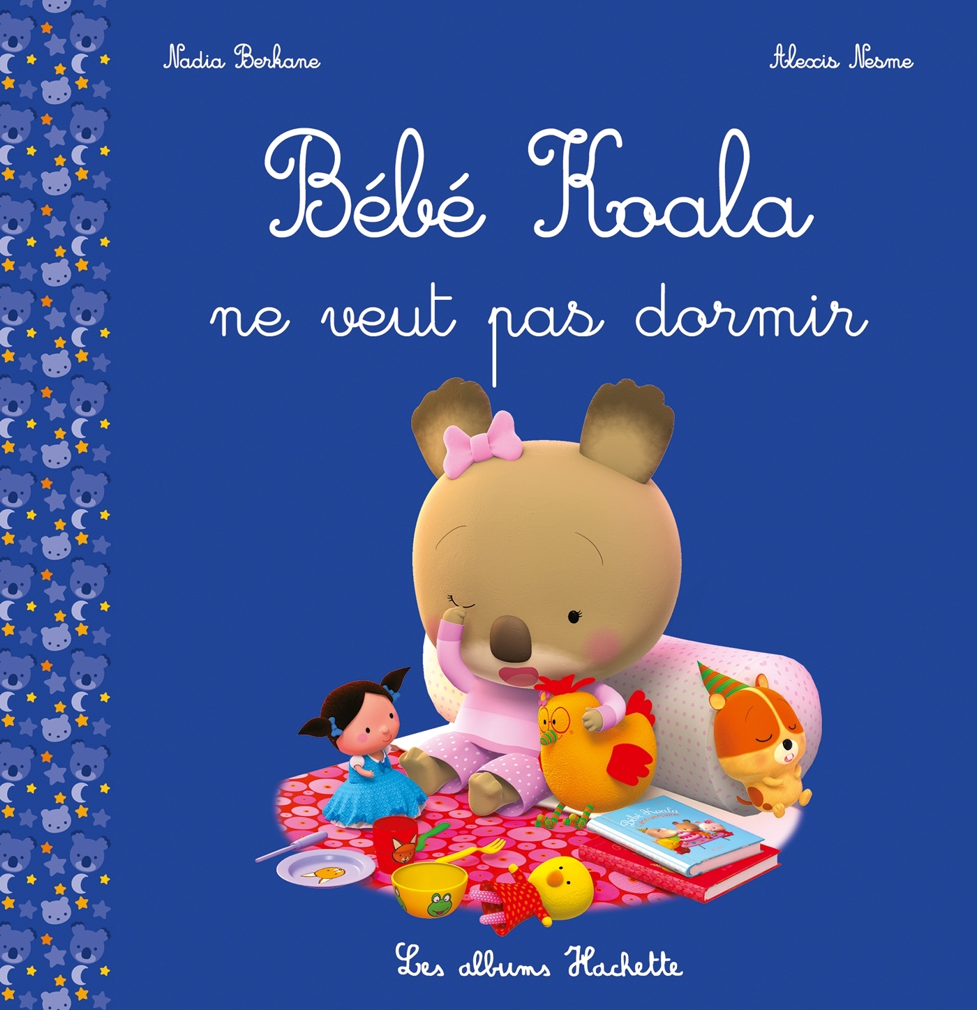 Bébé Koala ne veut pas dormir - Nadia Berkane, Alexis Nesme - HACHETTE ENFANT