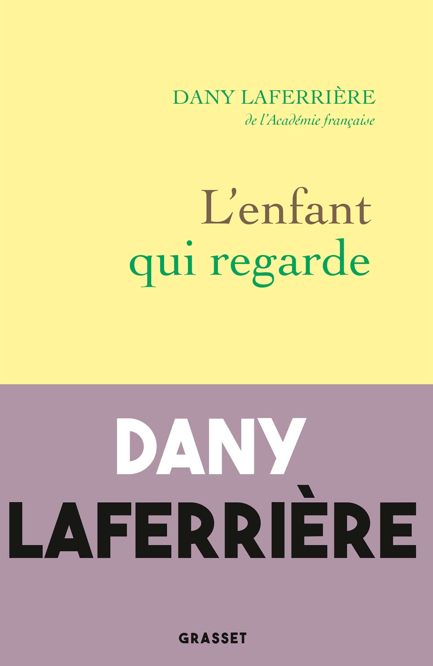 L'enfant qui regarde - Dany Laferrière - GRASSET L'enfant qui regarde - Dany Laferrière - GRASSET
