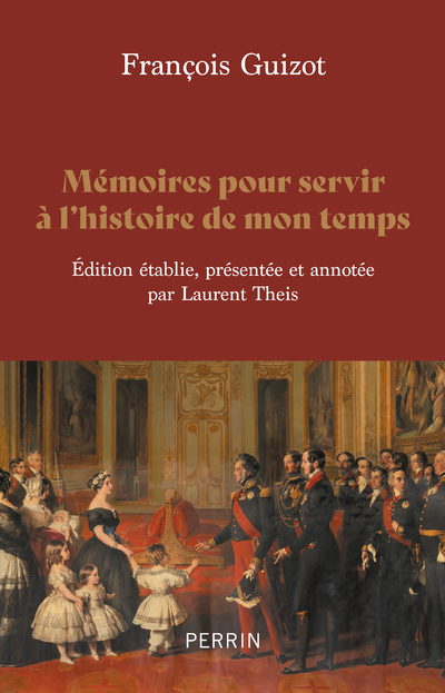 Mémoires pour servir à l'histoire de mon temps - François Guizot, Laurent Theis - PERRIN