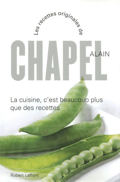 La cuisine c'est beaucoup plus que des recettes - NE - Alain Chapel, Alain Chapel - ROBERT LAFFONT