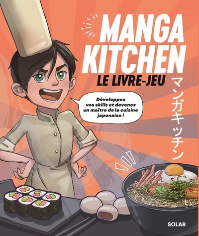 Manga kitchen - Le livre-jeu - Simon Gabillaud, William Bonhotal, Shanshan Zhu - SOLAR