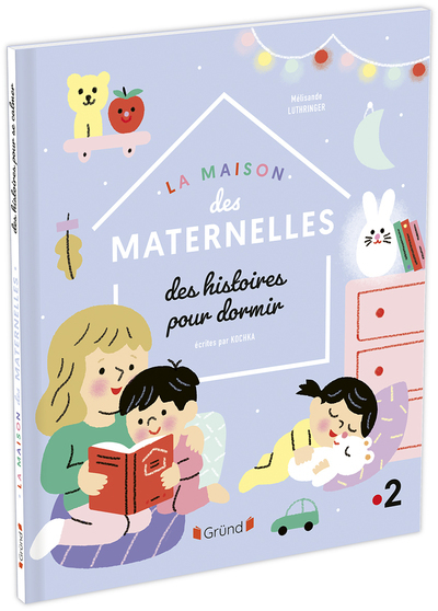 La Maison des Maternelles - Histoires pour dormir - Kochka Kochka, Mélisande Luthringer, Les Maternelles Les Maternelles,  Kochka, Mélisande Luthringer,  Les Maternelles - GRUND